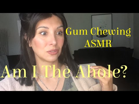 Gum Chewing ASMR | Am I the Ahole? | So many Aholes