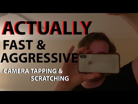 ACTUALLY Fast and Aggressive Camera/phone Scratching & Tapping