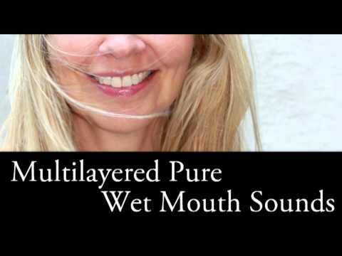 Binaural ASMR Multilayered Pure Wet Mouth Sounds