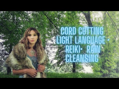 Cord Cutting• Light Language • Reiki• Gentle Rain