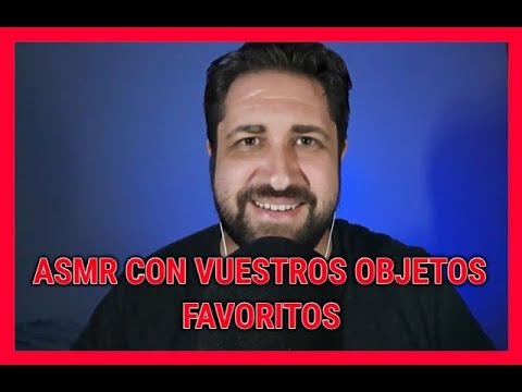 ASMR en Español - Los mejores sonidos elegidos por vosotros