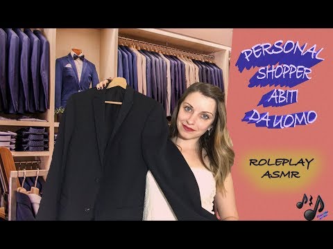 Personal shopper UOMO *ROLEPLAY* - ASMR ITA clothes sounds, gentle voice