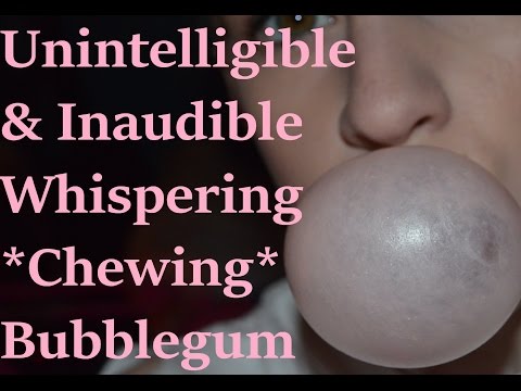 ASMR Unintelligible + Inaudible Whispering + Unintentional Mouth Sounds *Gum Chewing*