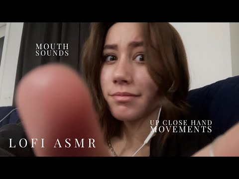 LOFI ASMR mouth sounds w/ very up close hand movements