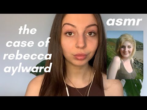 ASMR - true crime : the case of Rebecca Aylward