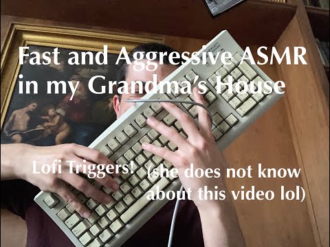 Lofi Fast ASMR in my Grandma's House (very chaotic)