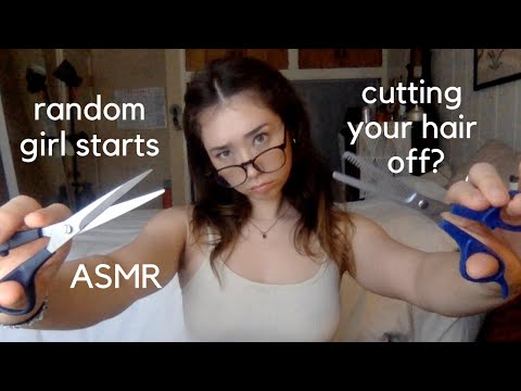 random girl just starts cutting your hair off | personal attention | scissor sounds