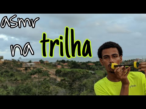 ASMR na TRILHA + VISTA FANTÁSTICA (mouthsounds, scratching microphone)