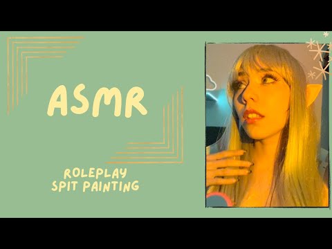 ASMR-SPIT PAINTING/ROLEPLAY