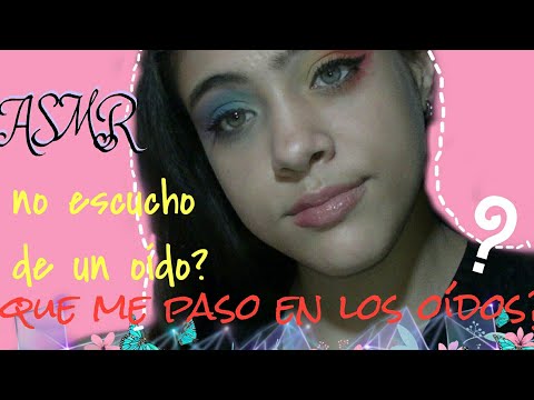 ASMR EN ESPAÑOL /Que me paso en los oídos?