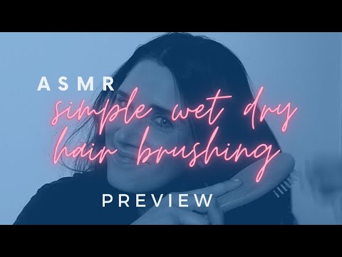 ASMR simple wet dry hair brushing PREVIEW