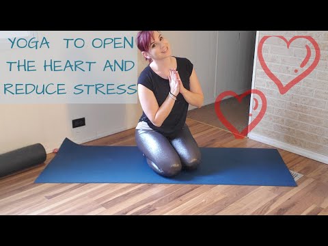 Yoga to open the heart chakra and reduce stress.