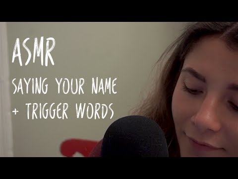 ASMR Saying Your Name + Trigger Words A - Z