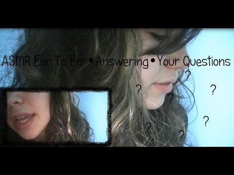 ♥ASMR♥ Ear To Ear•Answering•Your Questions