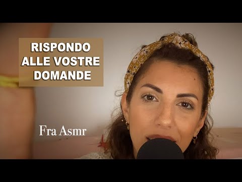 RILASSATEVI MENTRE RISPONDO ALLE VOSTRE DOMANDE || FRA ASMR