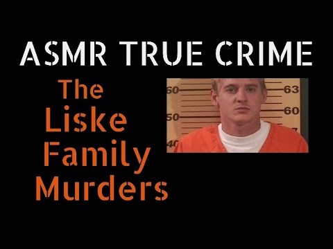 ASMR True Crime | The Liske Family Murders |