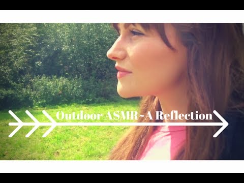 ASMR Outdoors: A Reflection (unintentional ASMR)