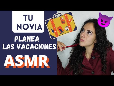 ASMR | ROLEPLAY - NOVIA TÓXICA planea las vacaciones | ASMR en español