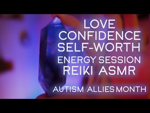 Love, Confidence, Self-Worth, Patience Energy Session for Autism Allies Month. ASMR