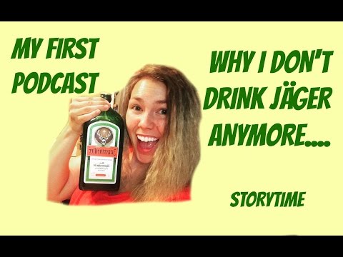 Why I Don't Drink Jäger Anymore // Podcast StoryTime