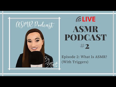 ASMR Podcast | Episode 2: What Is ASMR? (With Triggers)