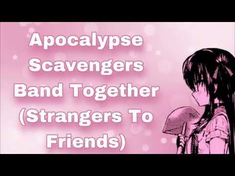 Apocalypse Scavengers Band Together (Strangers To Friends) (Taking Care Of Injured Girl) (F4A)