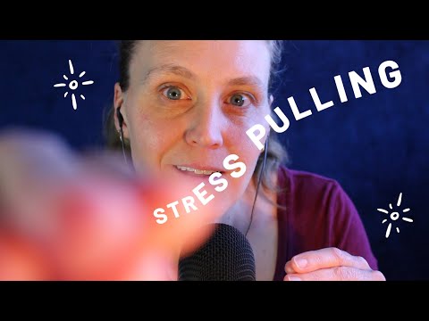 ASMR Stress Pulling - Hand Sounds & Movements - Personal Attention