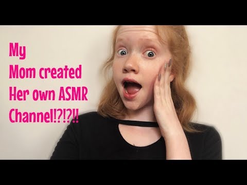 My Mom Made Her Own ASMR Channel!?!?!