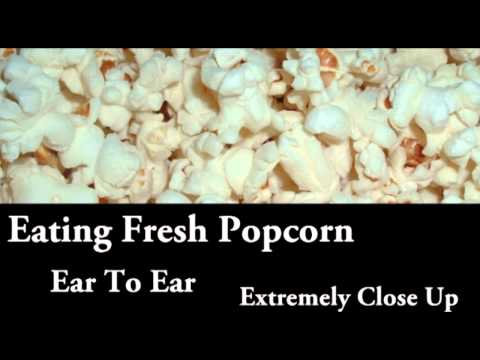 Eating Fresh Popcorn (Ear to Ear, Extremely Close Up)