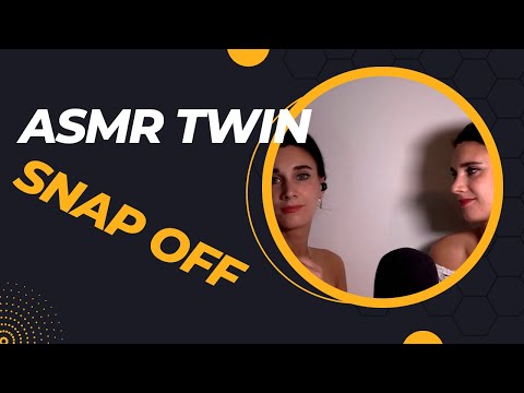 ASMR twin snap off