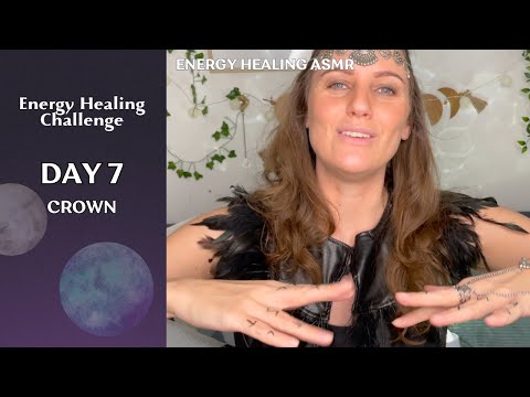 Spiritual Cleansing | CROWN CHAKRA | 7 Day Healing Challenge | Energy Healing ASMR