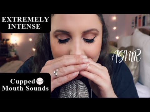ASMR EXTREMELY INTENSE CUPPED MOUTH SOUNDS | Ultimate Mouth Sounds Video For Tingles