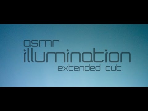 ASMR ILLUMINATION EXTENDED CUT (visuals, cinematic, ear-to-ear sounds, music, binaural)