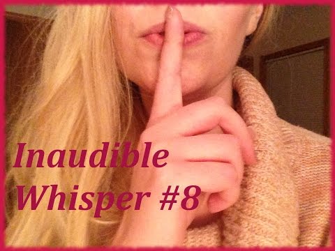 ASMR Inaudible Whisper #8