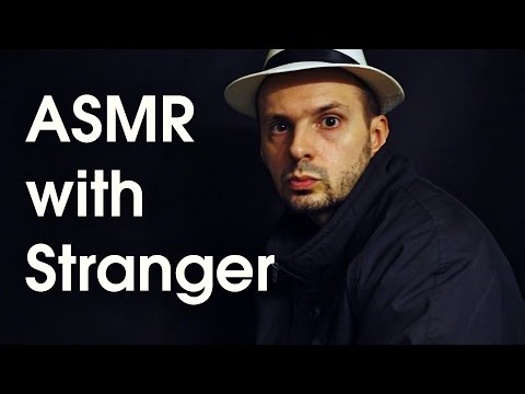 ASMR with a Stranger