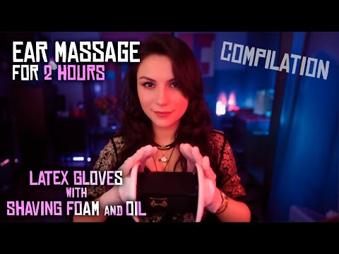 ASMR Ear Massage for 2 Hours 💎  Latex Gloves, Oil and Shaving Foam, Compilation