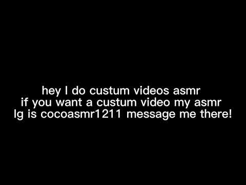 asmr about custum videos!!
