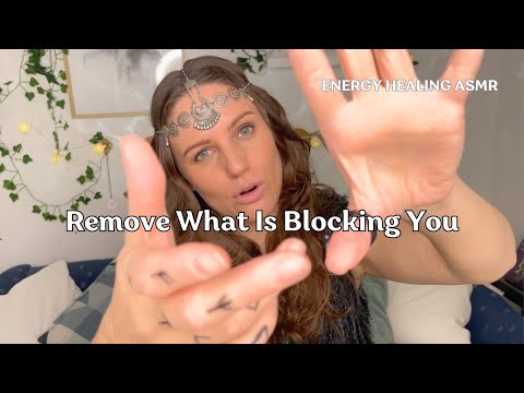 Remove What Is Blocking You Right Now! ENERGY HEALING ASMR
