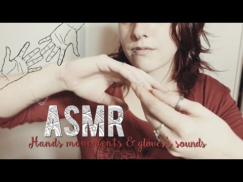 ASMR Français ~ Hands movements & gloves's sounds *no talking*