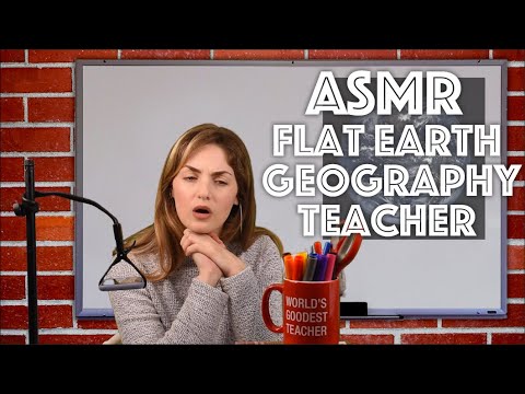 ASMR | Your Flat Earth Geography Teacher (satire)