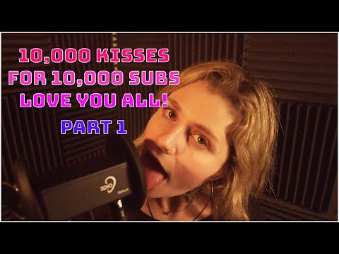 Ashe's 10,000 Kisses for 10,000 Subscribers - Part One - The Best Tingling ASMR Content Is Here :)