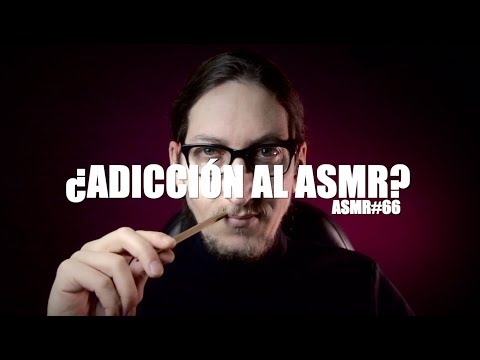[ASMR Español] ¿ADICCIÓN AL ASMR?