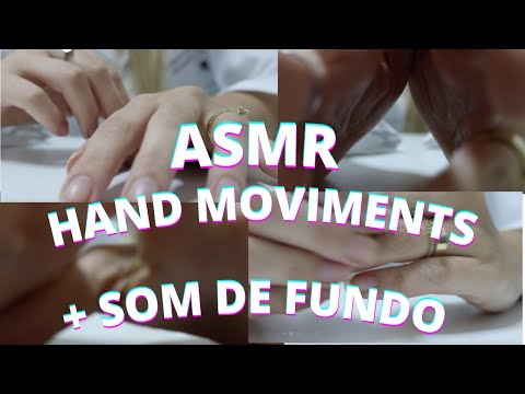 ASMR HAND MOVIMENTS + SONS DE FUNDO -  Bruna Harmel ASMR