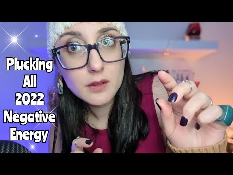 ✨NEW ✨ ASMR Plucking ALL The Negative Energy & Anxiety From 2022🌼(visuals, mouth sounds)