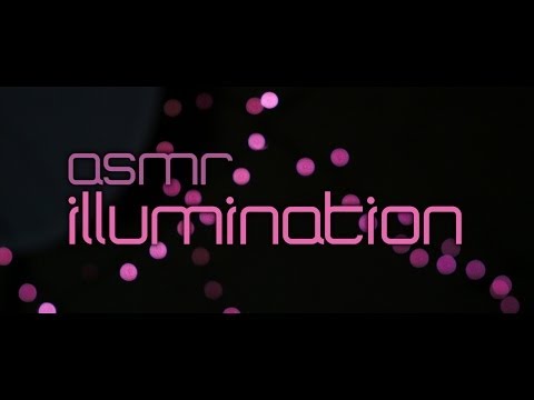ASMR ILLUMINATION (visuals, cinematic, ear-to-ear sounds, music, binaural)