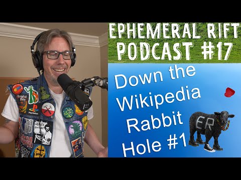ERP #17 - To Unknow the Known; Wikipedia Rabbit Hole Part 1