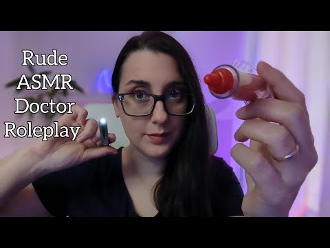 ASMR RUDE DOCTOR DISMISSING YOUR INJURIES ROLEPLAY