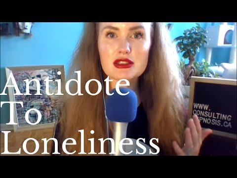 ASMR: ANTIDOTE TO ISOLATION/LONELINESS: Hypnosis /w Professional Hypnotist Kimberly Ann O'Connor