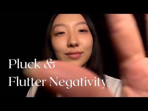 ASMR Pluck & Flutter Negative Energy ✂️ (soft spoken, hand sounds)