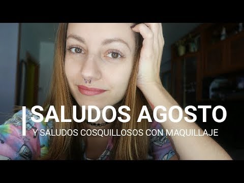 Saludos Agosto y  Show & Tell maquillaje [ASMR en español]